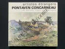 ARTISTES ETRANGERS A PONT AVEN, CONCARNEAU ET AUTRES LIEUX DE BRETAGNE	. DENISE DELOUCHE (OUVRAGE COLLECTIF REALISE SOUS LA DIRECTION DE)	