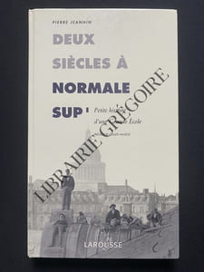 DEUX SIECLES A NORMALE SUP' Petite histoire d'une Grande Ecole