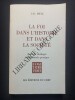 LA FOI DANS L'HISTOIRE ET DANS LA SOCIETE Essai de th&eacute;ologie fondamentale pratique. JEAN BAPTISTE METZ
