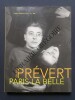 JACQUES PREVERT-PARIS LA BELLE-CATALOGUE EXPOSITION HOTEL DE VILLE DE PARIS-24 OCTOBRE 2008-28 FEVRIER 2009. EUGENIE BACHELOT PREVERT-N.T. BINH