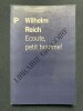 ECOUTE, PETIT HOMME!. WILHELM REICH