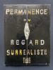 PERMANENCE DU REGARD SURREALISTE-CATALOGUE EXPOSITION-DU 30 JUIN AU 22 SEPTEMBRE 1981. 
