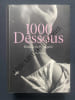 1000 DESSOUS Histoire de la Lingerie. GILLES NERET