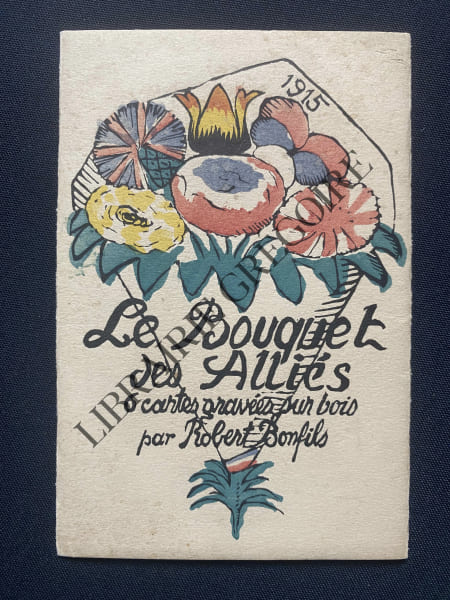 LE BOUQUET DES ALLIES-6 CARTES GRAVEES SUR BOIS. ROBERT BONFILS