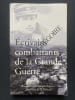 ECRIVAINS COMBATTANTS DE LA GRANDE GUERRE. JEAN BASTIER-NADINE BONNEFOI-ERIC GILLOT-BERNARD MARC
