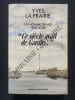 UN HOMME DE MER TEMOIGNE "CE SIECLE AVAIT DE GAULLE.". YVES LA PRAIRIE