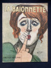 LA BAIONNETTE-N°28-13 JANVIER 1916-NUMERO SPECIAL: TAISEZ-VOUS! MEFIEZ-VOUS!. 