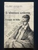 L'ABSENCE ARDENTE VISAGES DE RILKE. CLAIRE LUCQUES