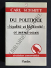 DU POLITIQUE "légalité et légitimité" et autres essais. CARL SCHMITT
