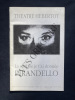 LA VIE QUE JE T'AI DONNEE PIRANDELLO THEATRE HEBERTOT. 