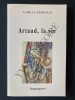 ARTAUD, LA VIE. CAMILLE DUMOULIE