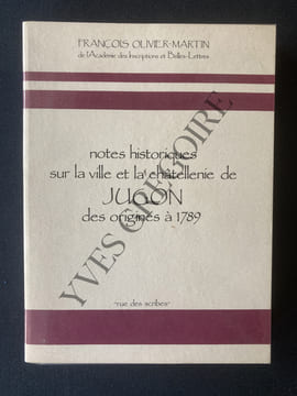 NOTES HISTORIQUES SUR LA VILLE ET LA CHATELLENIE DE JUGON DES ORIGINES A 1789. FRANCOIS OLIVIER-MARTIN