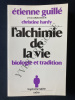L'ALCHIMIE DE LA VIE-BIOLOGIE ET TRADITION. ETIENNE GUILLE (AVEC LA COLLABORATION DE CHRISTINE HARDY)