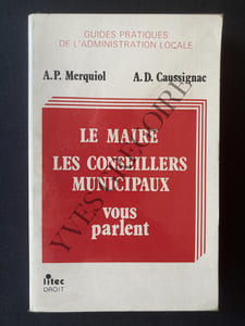 LE MAIRE LES CONSEILLERS MUNICIPAUX VOUS PARLENT