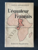 L'EQUATEUR FRANCAIS. RAOUL MONMARSON