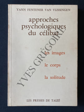 APPROCHES PSYCHOLOGIQUES DU CELIBAT-LES IMAGES LE CORPS LA SOLITUDE. YANN FENTENER VAN VLISSINGEN
