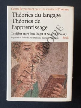 THEORIES DU LANGAGE THEORIES DE L'APPRENTISSAGE-LE DEBAT ENTRE JEAN PIAGET ET NOAM CHOMSKY. MASSIMO PIATTELLI-PALMARINI (organisé et recueilli par)