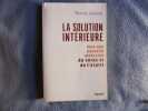 La solution intérieure vers une nouvelle médecine du corps et de l'esprit. Thierry Janssen