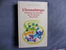 L'aromathérapie traitement des maladies par les essences des plantes. Docteur Jean Valnet