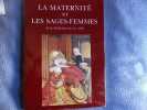 La maternité et les sages-femmes de la préhistoire au XX° siècle. Madeleine Coulon-Arpin