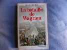 La bataille de Wagram. Gilles Lapouge