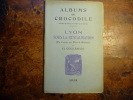 Albums du crocodile; Année 1938, sixième année ; Lyon sous la Restauration. Ch. Guillemain