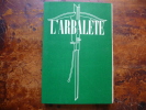 L'arbalète, numéro 13; été 1948.. Antonin Artaud; Federico Garcia Lorca; Violette Leduc; Roger Vitrac; Marc Beigbeder; Louis-René des Forêts; Henri ...