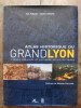 Atlas historique du Grand Lyon. Formes Urbaines Et Paysages Au Fil Du Temps.. J. Pelletier / Ch. Delfante