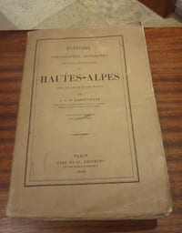Histoire Topographie Antiquités , Usages , Dialectes Des Hautes-Alpes