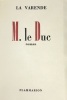 M. le Duc.. LA VARENDE. Jean de.