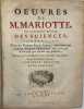 Œuvres de M. Mariotte de l’Académie Royale des Sciences; Comprenant tous les Traitez de cet Auteur.... MARIOTTE. 