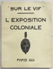 « Sur le vif ». L'exposition coloniale. Paris. 1931.. MAUROIS. André.