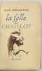 La folle de Chaillot.. GIRAUDOUX. Jean.