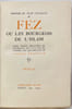 Fez, ou les bourgeois de l'Islam. . THARAUD. J&eacute;r&ocirc;me et Jean. 