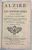 Alzire, ou les am&eacute;ricains…. VOLTAIRE.