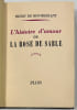 L’histoire d’amour de la rose de sable.. MONTHERLANT. Henry de. 