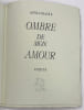 Ombre de mon amour.. APOLLINAIRE. Guillaume. 