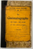 Le cin&eacute;matographe. Son pass&eacute;, son avenir et ses applications.. ROSEN. J.