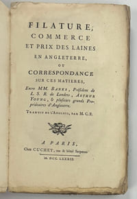 Filature, commerce et prix des laines en Angleterre, ou Correspondance sur ces matières entre MM. Banks, Président de L. S. R. de Londres, Arthur Young, et plusieurs grands propriétaires d'Angleterre.