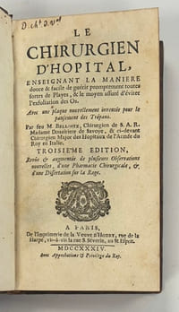 Le chirurgien d'Hopital, enseignant la manière douce et facile de guérir promptement toutes sortes de plaies, et le moyen assuré d'éviter l'exfoliation des os...