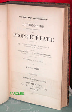 Code du bâtiment - Dictionnaire juridique et pratique de la propriété bâtie - Lois - Usages - Coutumes - Jurisprudence du bâtiment et du voisinage - ...