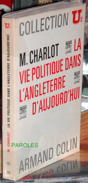 La Vie politique dans l'Angleterre d'aujourd'hui.. CHARLOT (Monica)