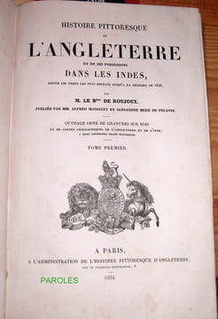Histoire pittoresque de l'Angleterre et de ses possessions dans les Indes, depuis les temps les plus reculés jusqu'à la réforme de 1830.. ROUJOUX ...