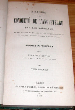 Histoire de la conquête de l'Angleterre par les Normands, de ses causes et de ses suites jusqu'à nos jours en Angleterre, en Ecosse, en Irlande et sur ...