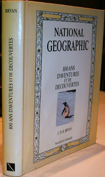 National geographic - 100 ans d'aventure et de découverte.. BRYAN (Courtlandt Dixon Barnes)