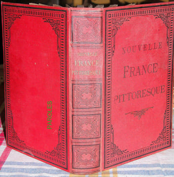 Nouvelle France pittoresque - Histoire, géographie, statistique de la France, de l'Algérie et des colonies - Suivi d'un Dictionnaire des nouvelles ...