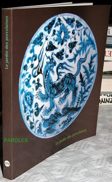 Le Jardin des porcelaines.. DESROCHES (Jean-Paul) / MUSEE PINCE (Angers), MUSEE GUIMET (Paris)