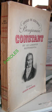 Benjamin Constant ou Le Libertin sentimental.. KERCHOVE (Arnold de)