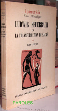 Ludwig Feuerbach ou la transformation du sacré.. ARVON (Henri)