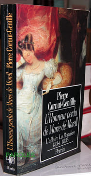 L'Honneur perdu de Marie de Morell - L'affaire La Roncière (1834-1835).. CORNUT-GENTILLE (Pierre)